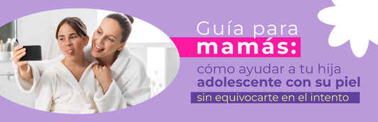 Guía para mamás: cómo ayudar a tu hija adolescente con su piel sin equivocarte en el intento